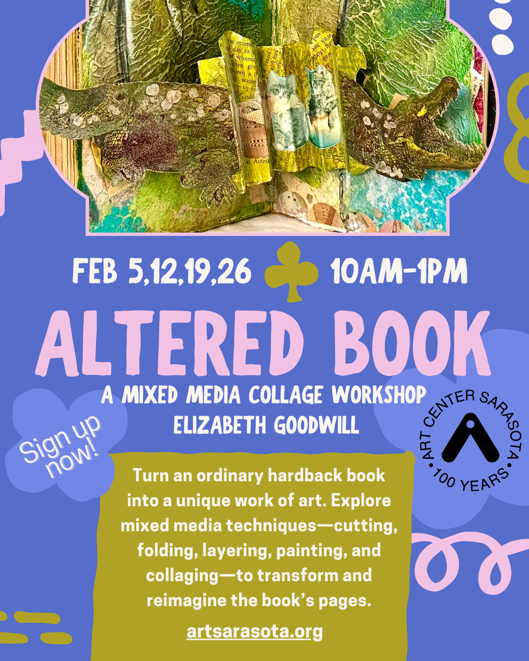 Elizabeth Goodwill is teaching Altered Book Workshop at Art Center Sarasota starting on Feb 5.  Spaces still available.  Signup now and spend 4 classes playing with paper and collage.  