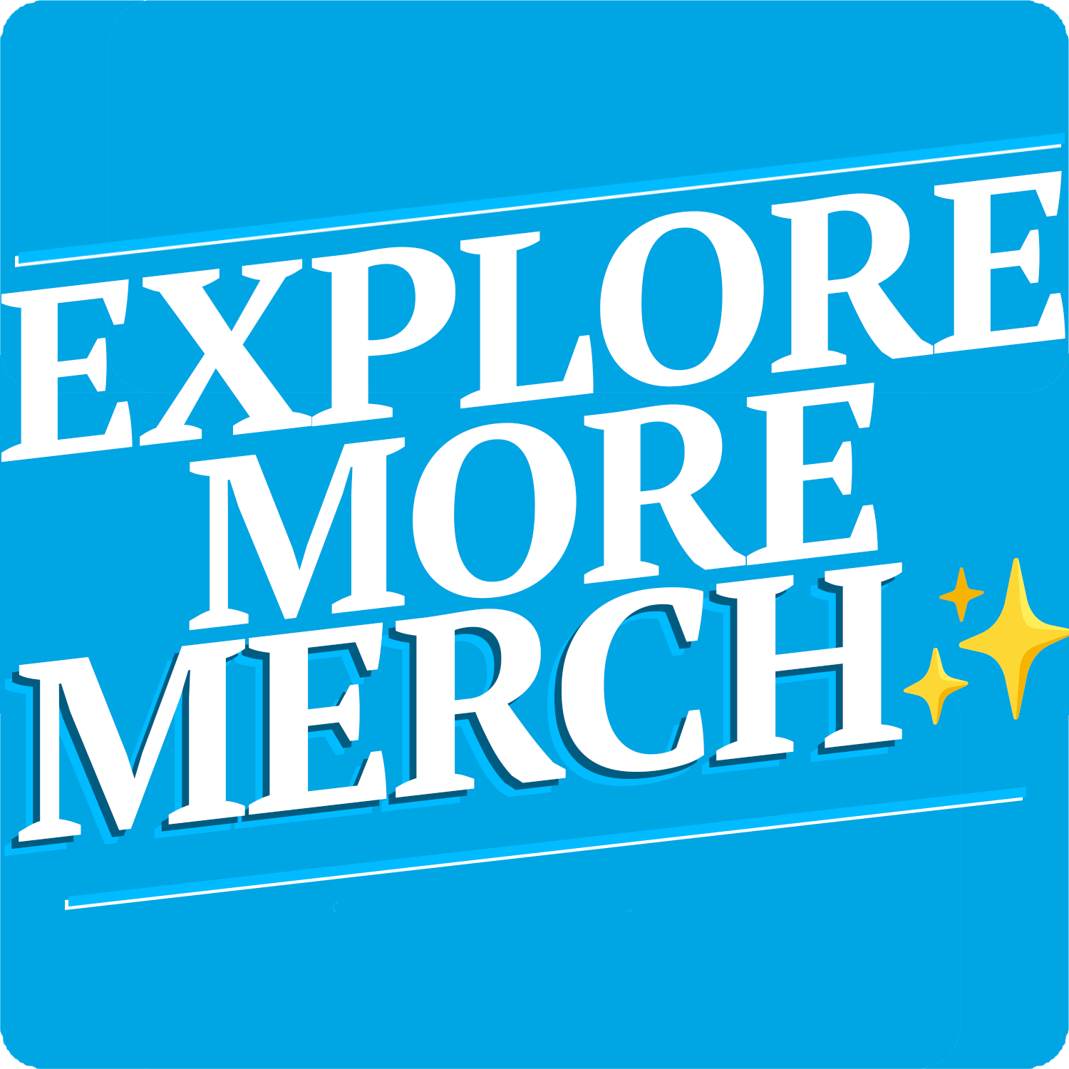 EXPLORE ALL OF OUR MERCH!