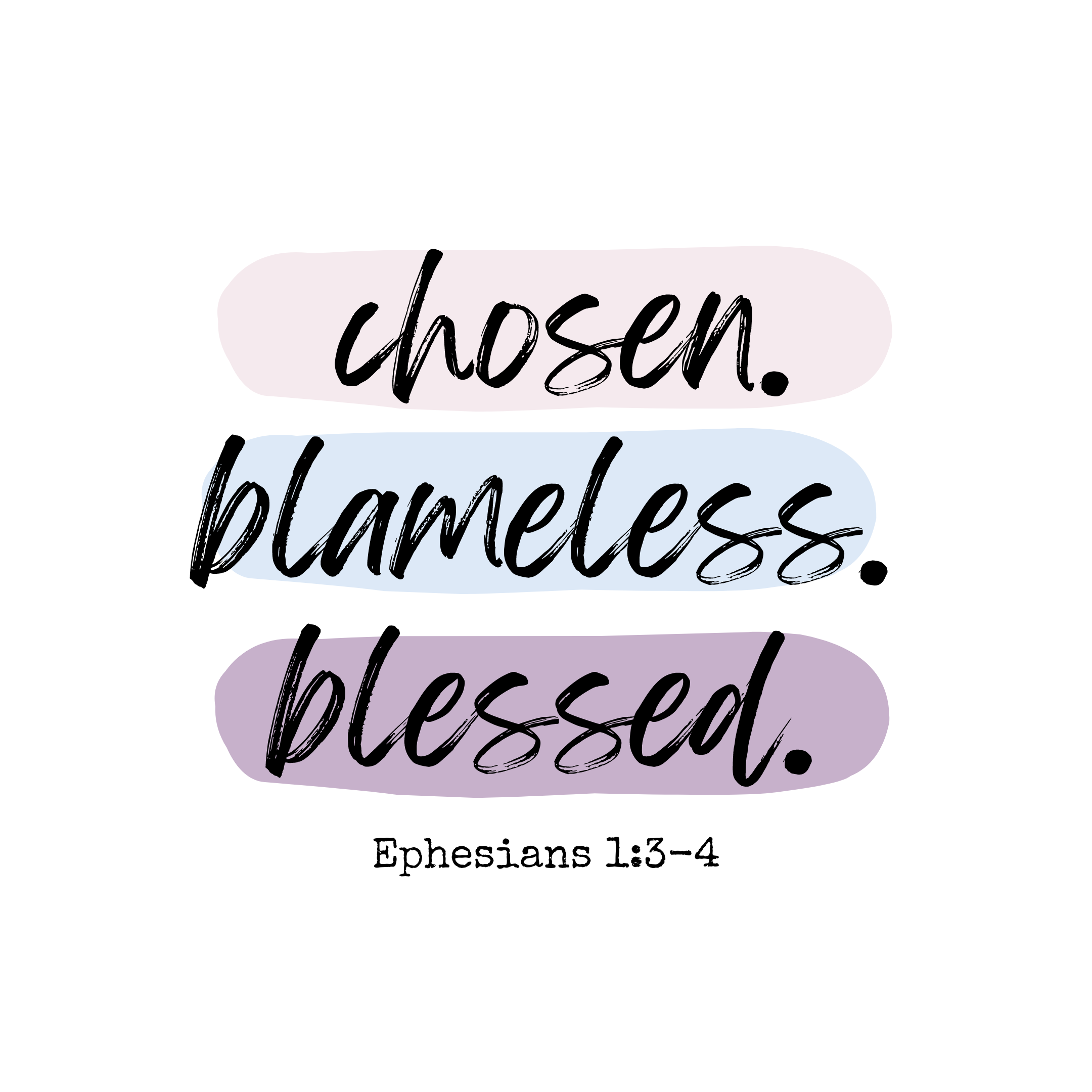 chosen. blameless. blessed.