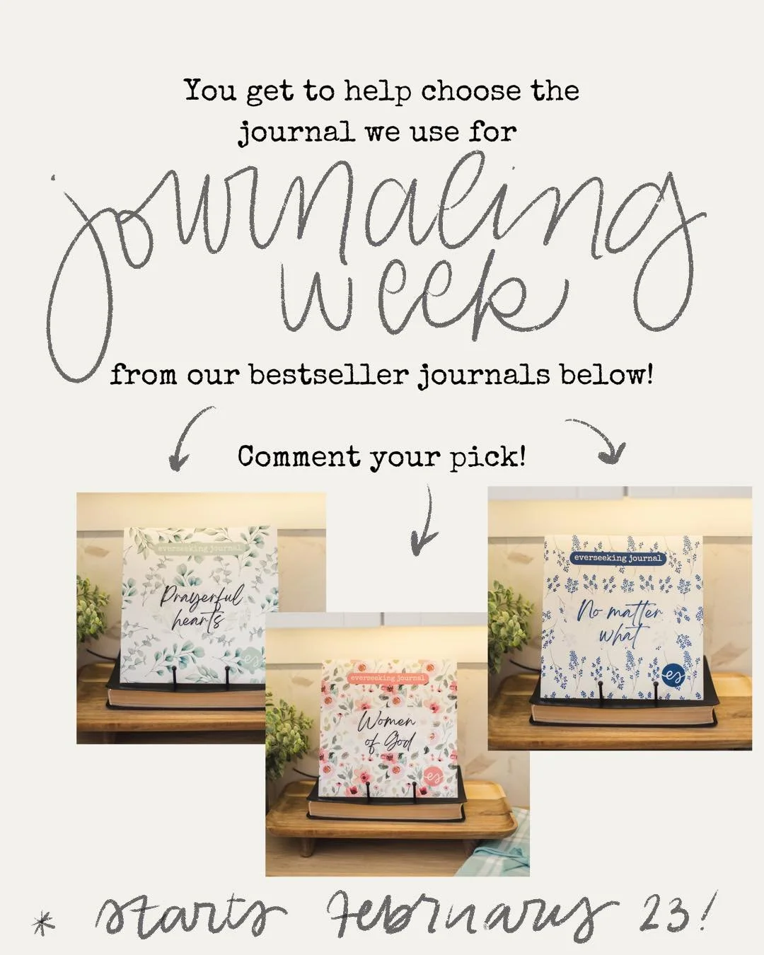You choose! Comment your favorite below:
🌱 Prayerful hearts
🌸 Women of God
💙 No matter what 

Fun news! 

First, our Journaling Week is coming up soon! 

This is where we gift a digital download sample of one our journals to you and then we spend 