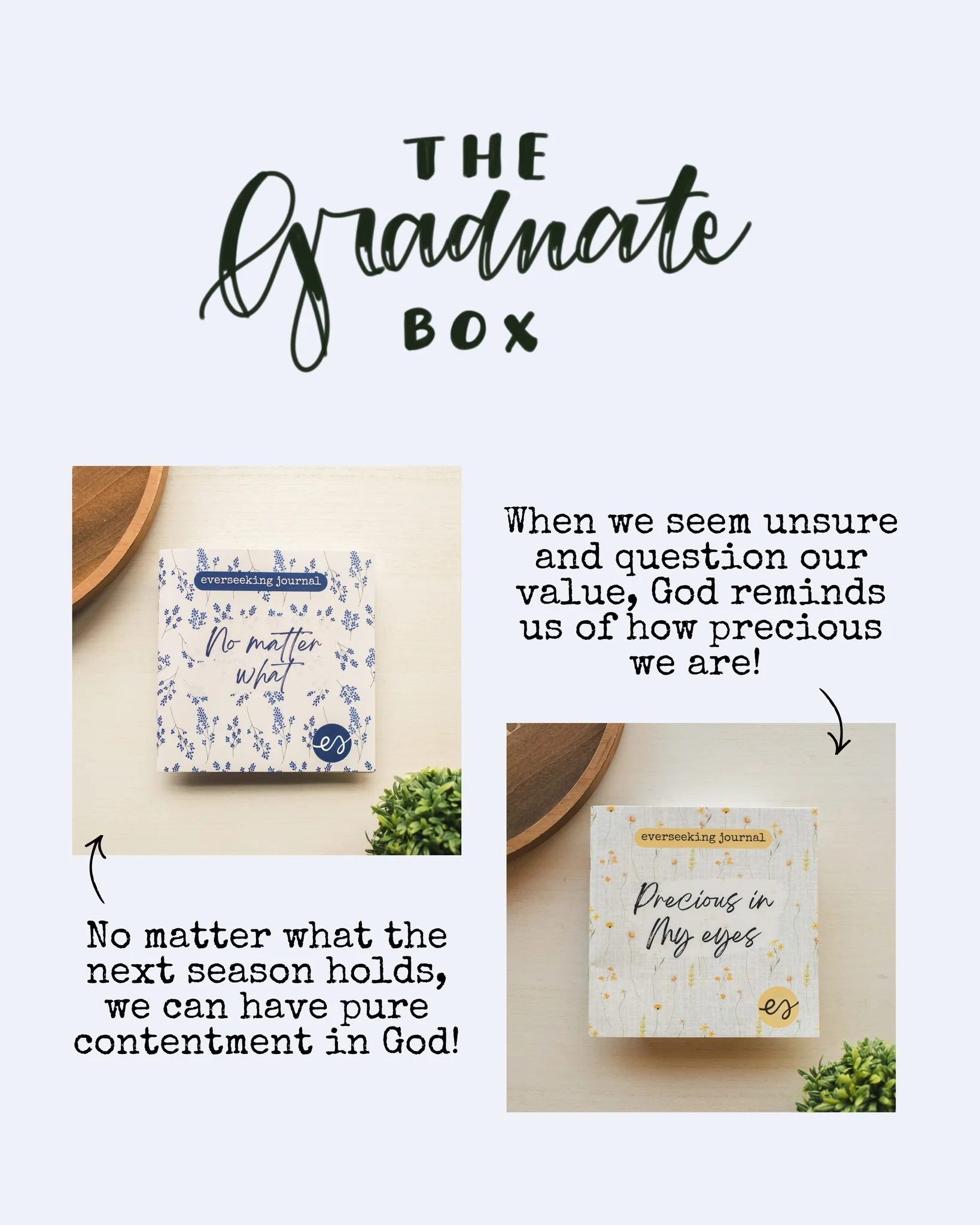 In The Graduate Box, you get to select which Bible study journal to add inside for her! 

Not sure which to choose? These are two of our suggestions as she ventures into the next chapter of life!

Shop The Graduate Box: https://www.evergreencypress.c