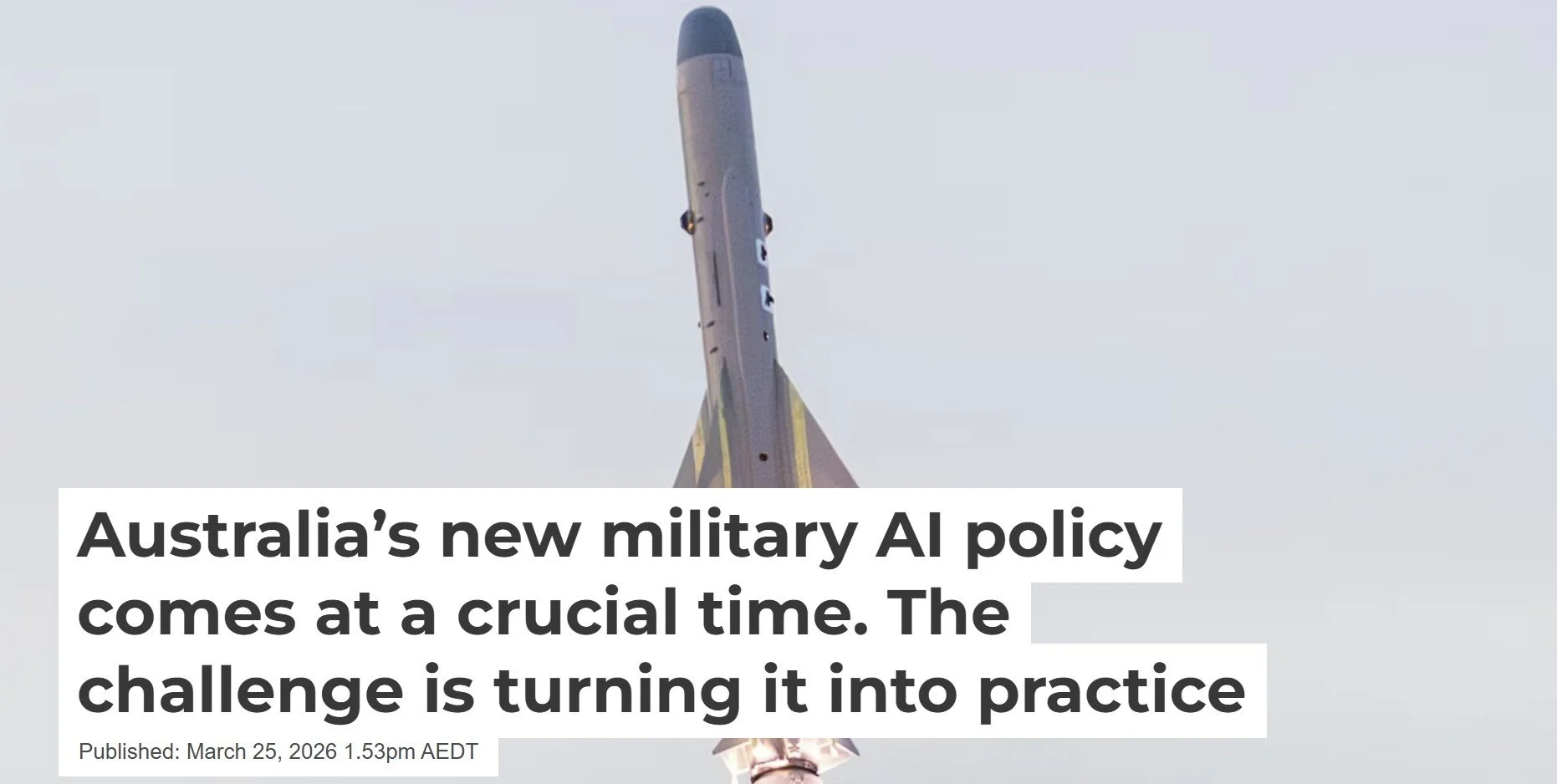 Australia’s new military AI policy comes at a crucial time. The challenge is turning it into&nbsp;practice