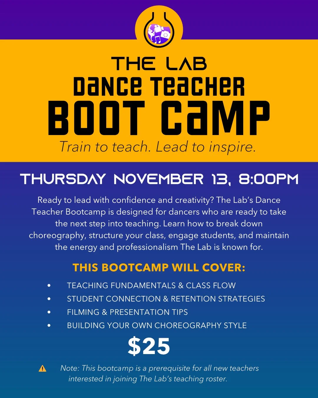 Train to teach. Lead to inspire.

The Lab&rsquo;s Dance Teacher Bootcamp is a hands-on training for dancers ready to lead. Learn how to structure classes, engage students, communicate effectively, and represent The Lab&rsquo;s standard of creativity 