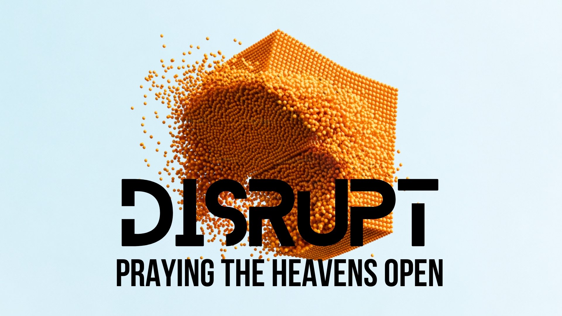 Disrupt - 3 Spiritual Laws of powerful and effective prayer