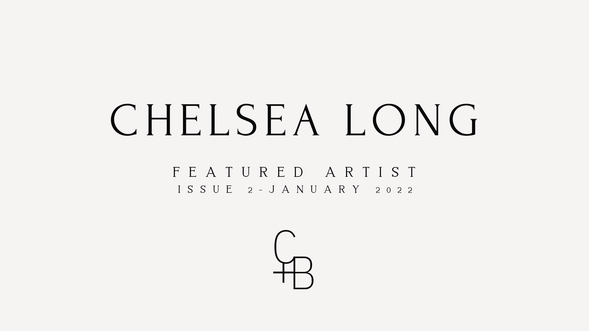 Chelsea Long Issue 2 Artist Spotlight | Chelsea Long — Clover + Bee Magazine
