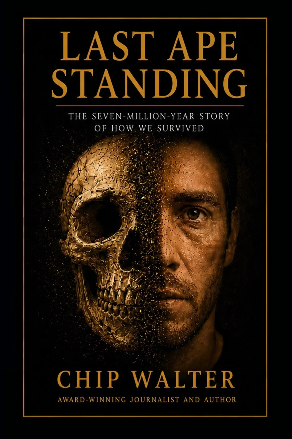 Last Ape Standing - The Seven Million Year Story of How and Why We Survived e-book