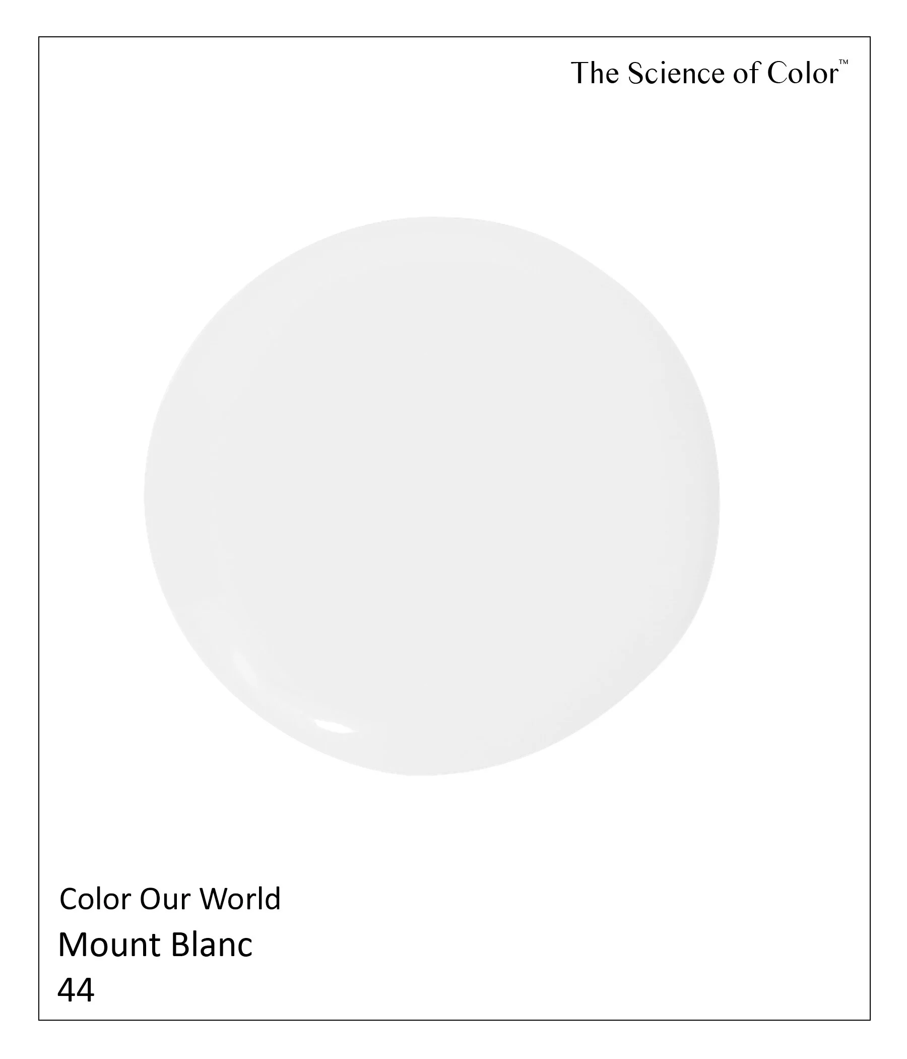 44.	Mount Blanc – This is the darkest of our whites and included shades of gray within its makeup. This is an overtly cool white.