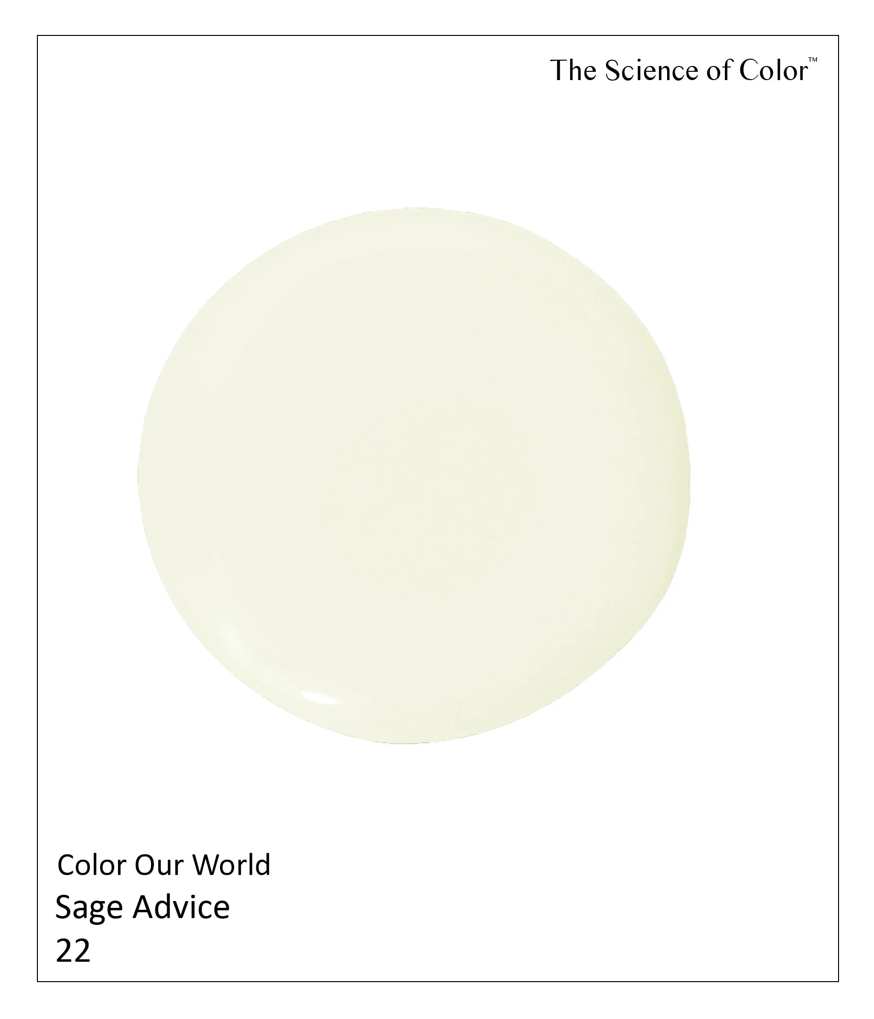 22.	Sage Advice – This is our nod to the nuances of sage and cooler tones of celadon.