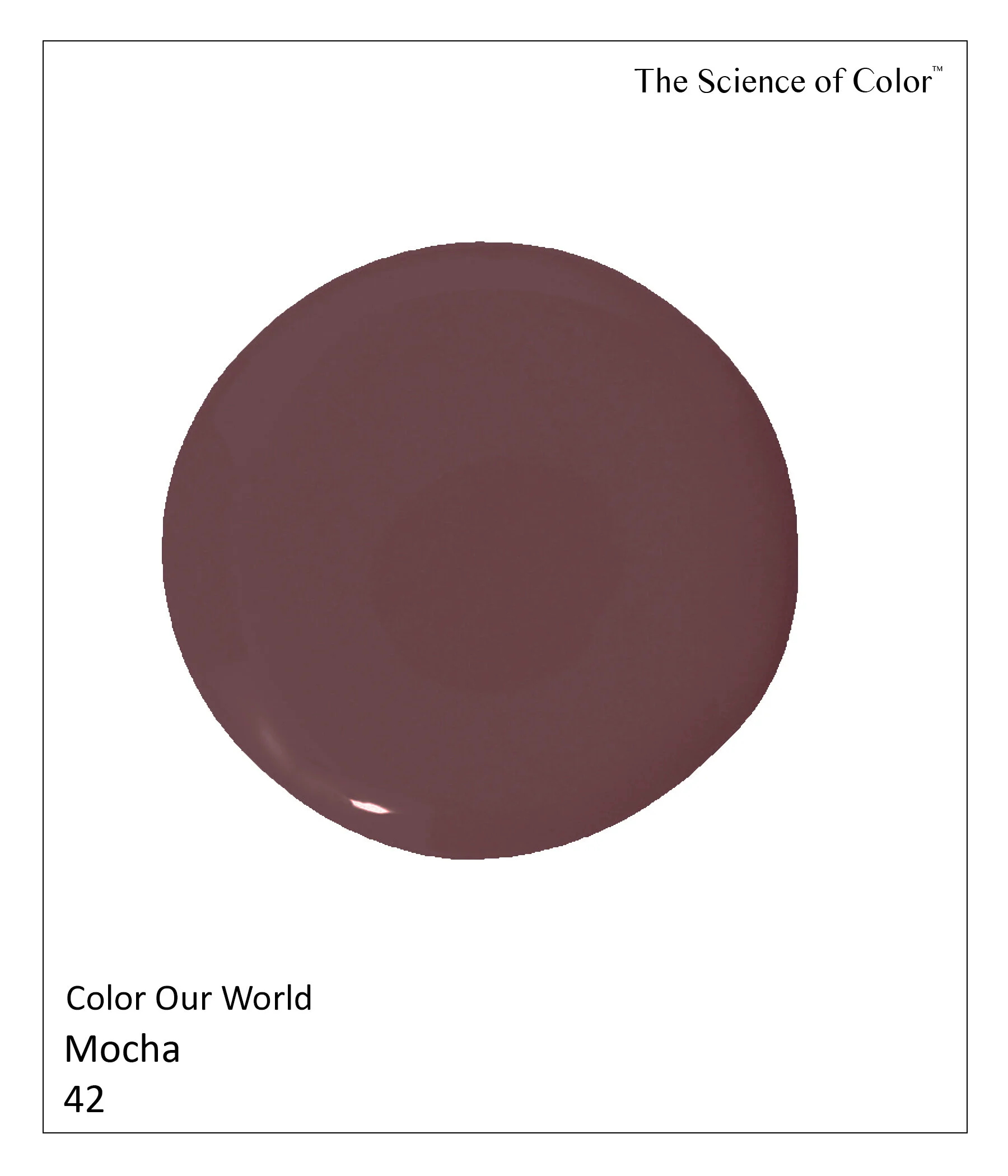 42.	Mocha – It promises to deliver equal parts of coffee & chocolate. This deep luscious color will warm your heart. The complex mix features shades of brown with hints of lavender.