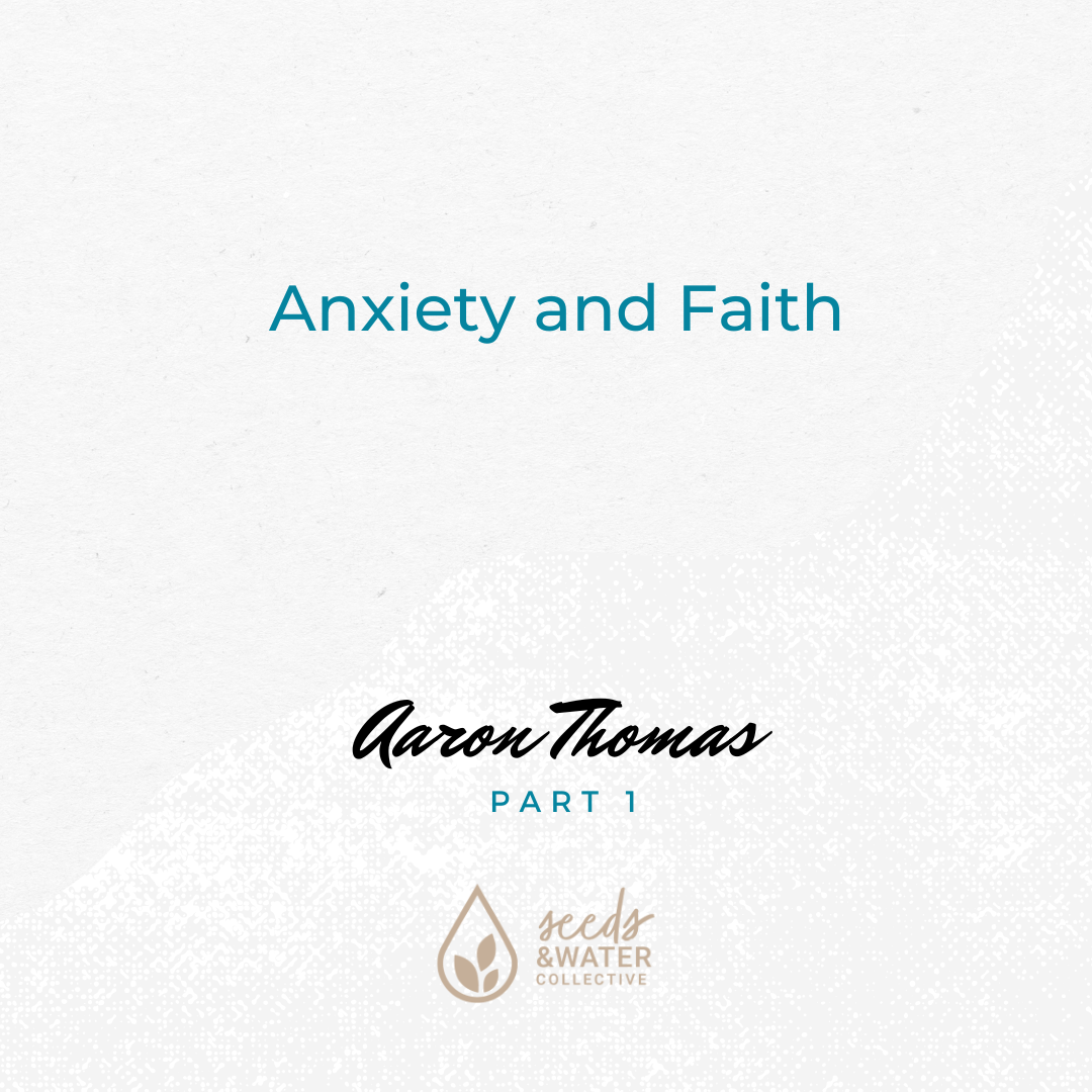 Anxiety and Faith (Part 1)