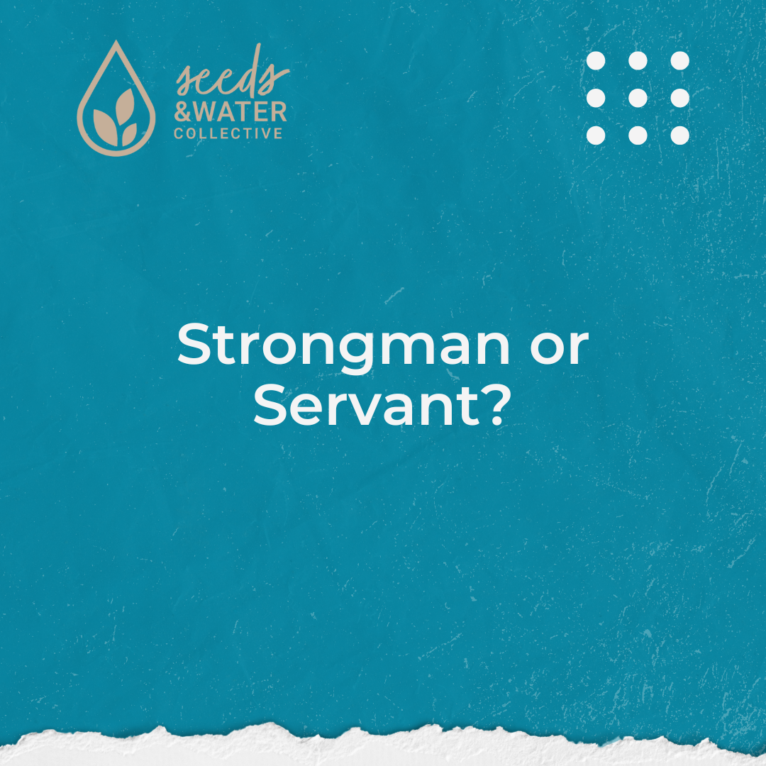 Strongman or Servant?