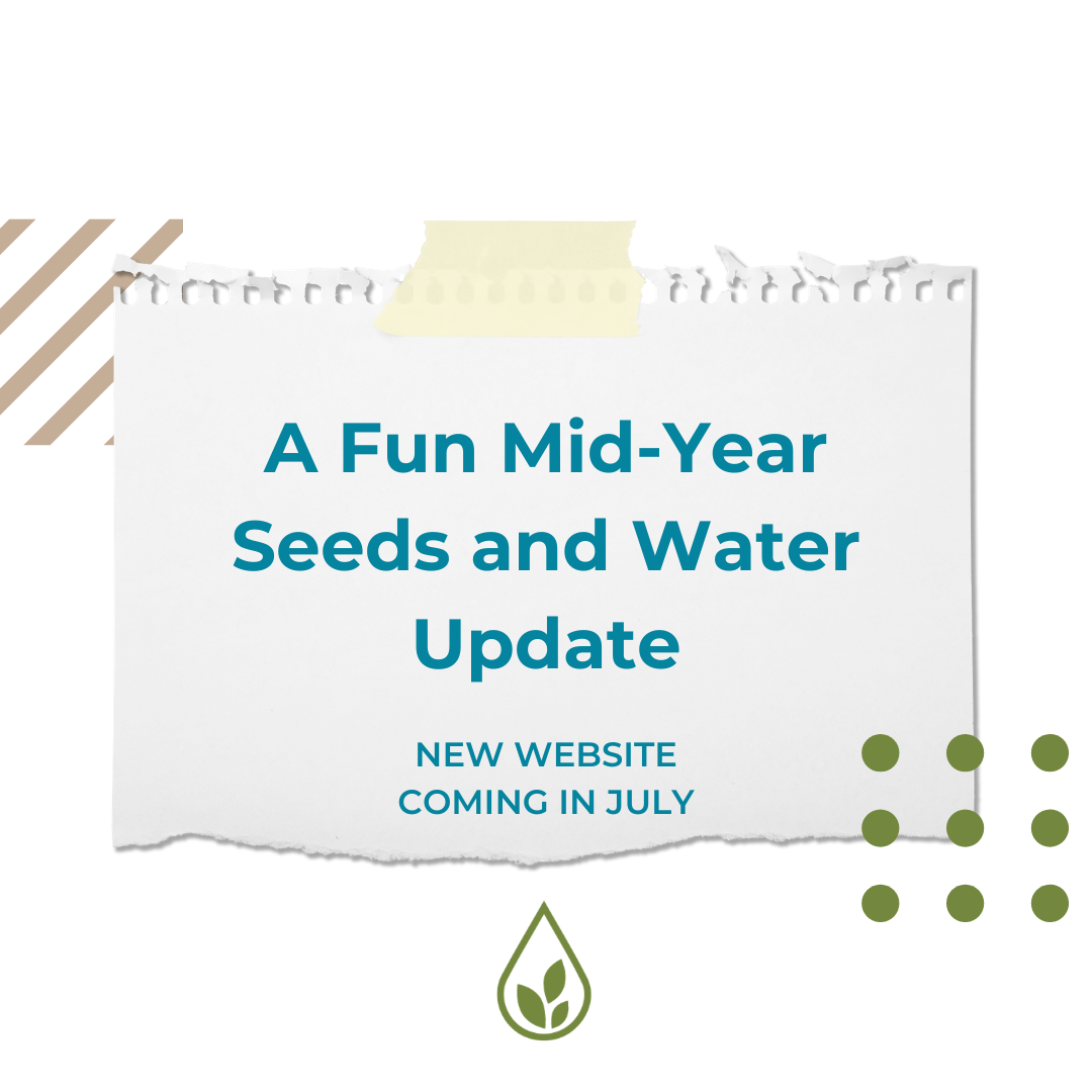 A Fun Mid-Year Seeds and Water Update