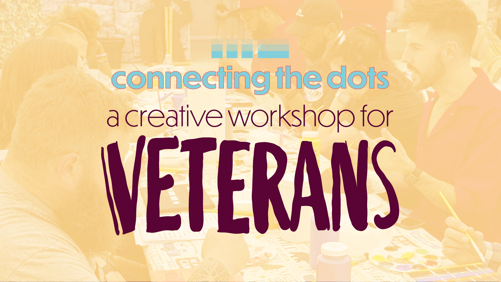 8/21 Connecting the Dots: A Creative Workshop for Veterans