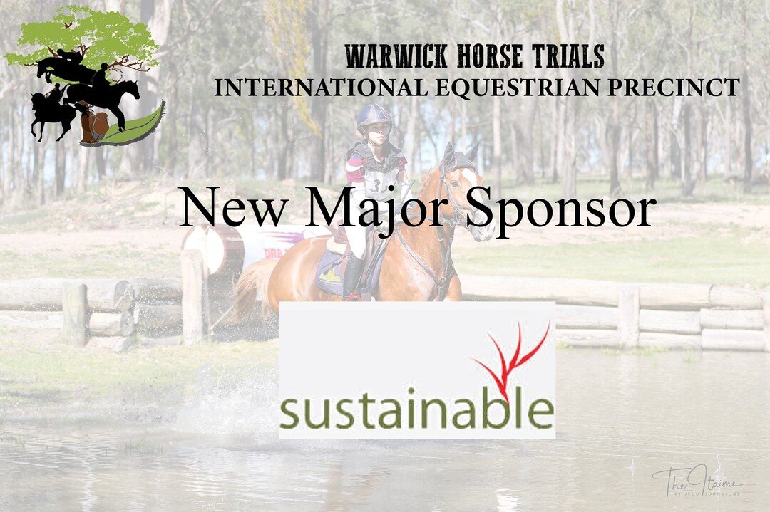 Warwick Horse Trials takes great pleasure in announcing Sustainable Pty Ltd. as its new Naming Rights partner. In a first for the club Sustainable and Warwick Horse Trials have negotiated a five (5) year sponsorship of the club likely to extend to 10