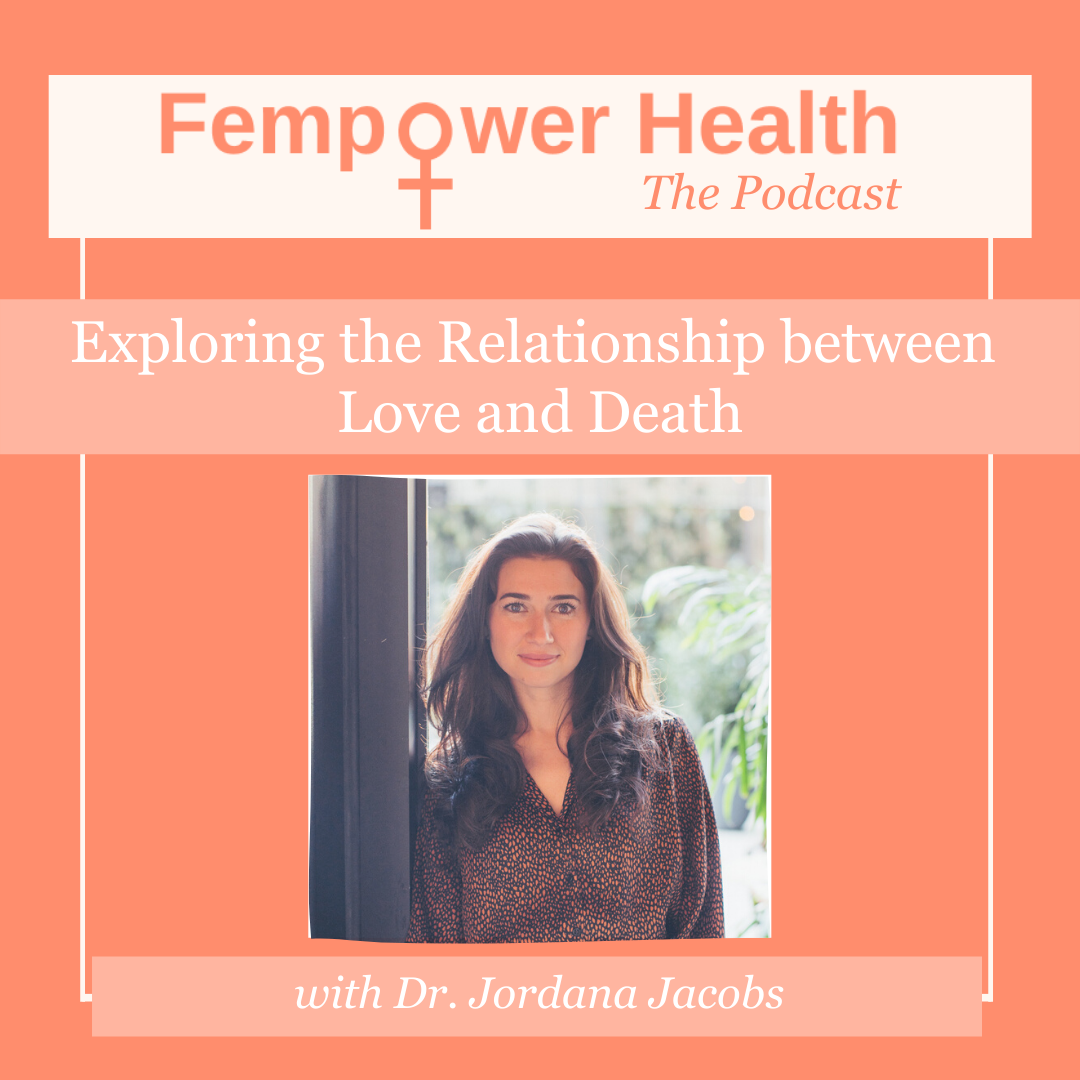 Exploring the Relationship Between Love and Death, Fempower Podcast