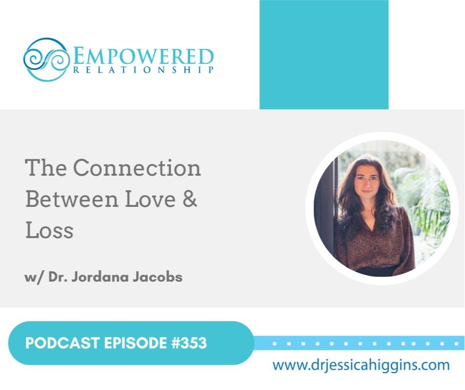 The Connection Between Love &amp; Loss, The Empowered Relationship Podcast