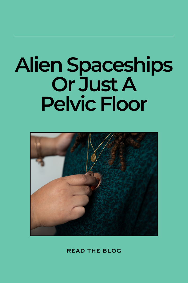 Alien Spaceships Or Just A Pelvic Floor