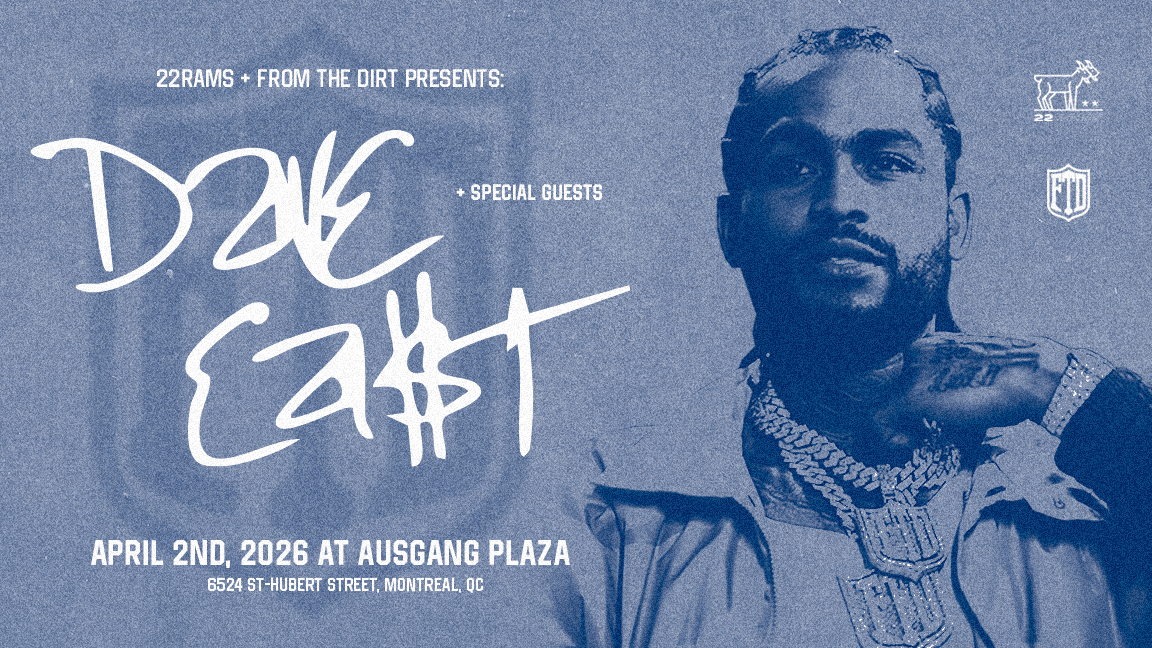 22RAMS + FROM THE DIRT présente Dave East & Special Guests Live in Montréal