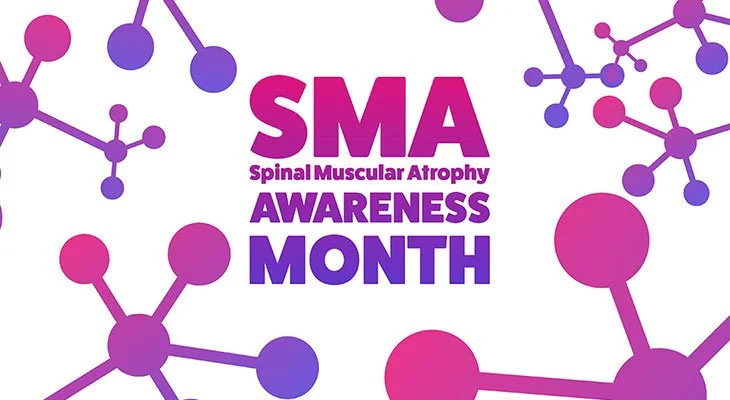 Spinal Muscular Atrophy Awareness Month – August 2022