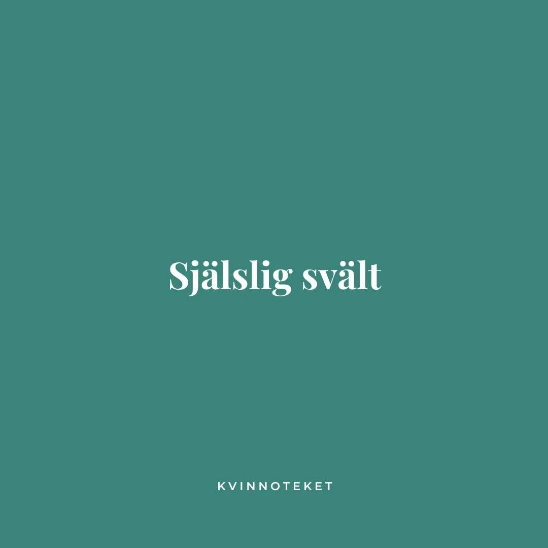 I v&aring;r kvinnocirkel och i boken Kvinnor som Sl&aring;r F&ouml;lje med vargarna pratar vi mycket om hambre del alma, sj&auml;lslig sv&auml;lt. 

Att drabbas av sj&auml;lslig sv&auml;lt inneb&auml;r att inte ha utrymme att leva riktigt det liv vi 