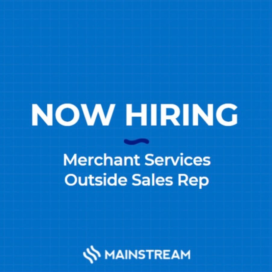 Now Hiring for Outside Sales Reps across the country!! MainStream is seeking independent dedicated sales agents who are looking to grow their portfolios by winning merchants and increasing bottom line profits with a true revenue sharing program. You 