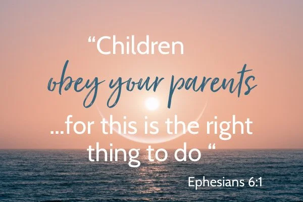 This verse has so many lifelong benefits for your children and your family relationships. It also means moms must handle our children fairly and with love and kindness. “Children obey your parents...for this is the right thing to do.” Ephesians 6:1