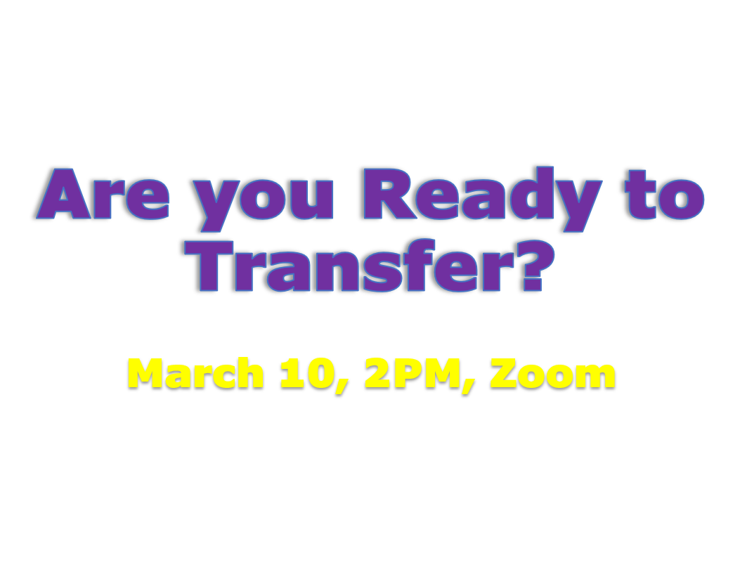 March 10, 2:00PM (Zoom): Workshop: Are you Ready to Transfer?