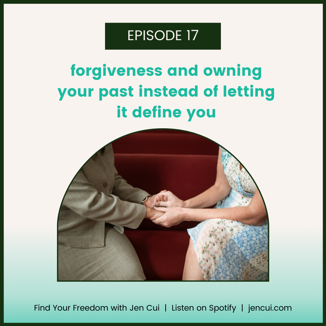 017. forgiveness and owning your past instead of letting it define you