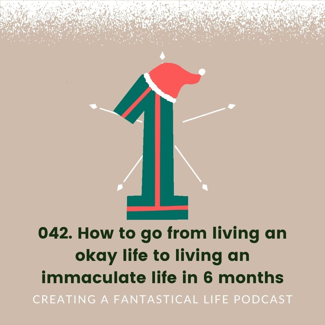 042. How to go from living an okay life to living an immaculate life in 6 months [Day 12 of 12DoBT]