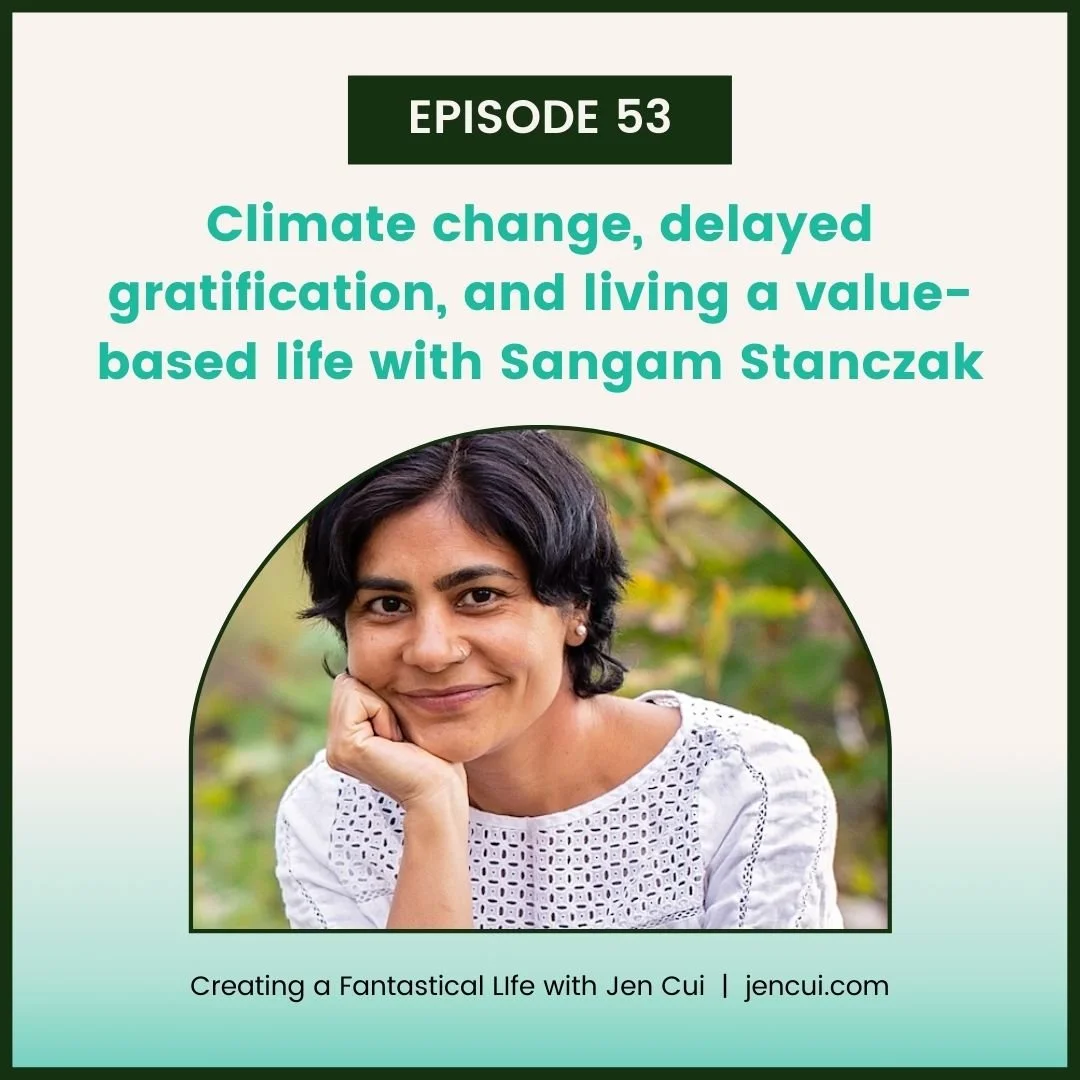 053. climate change, delayed gratification, and living a values-based life with Sangam Stanczak
