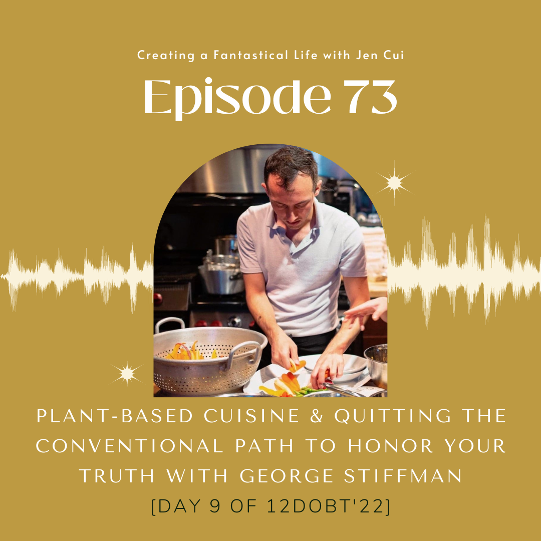 073. plant-based cuisine &amp; quitting the conventional path to honor your TRUTH with George Stiffman [Day 9 of 12DoBT'22]