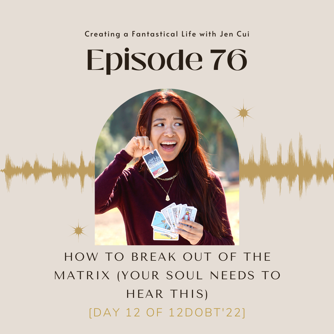 076. how to break out of the MATRIX (your soul needs to hear this) [Day 12 of 12DoBT'22]