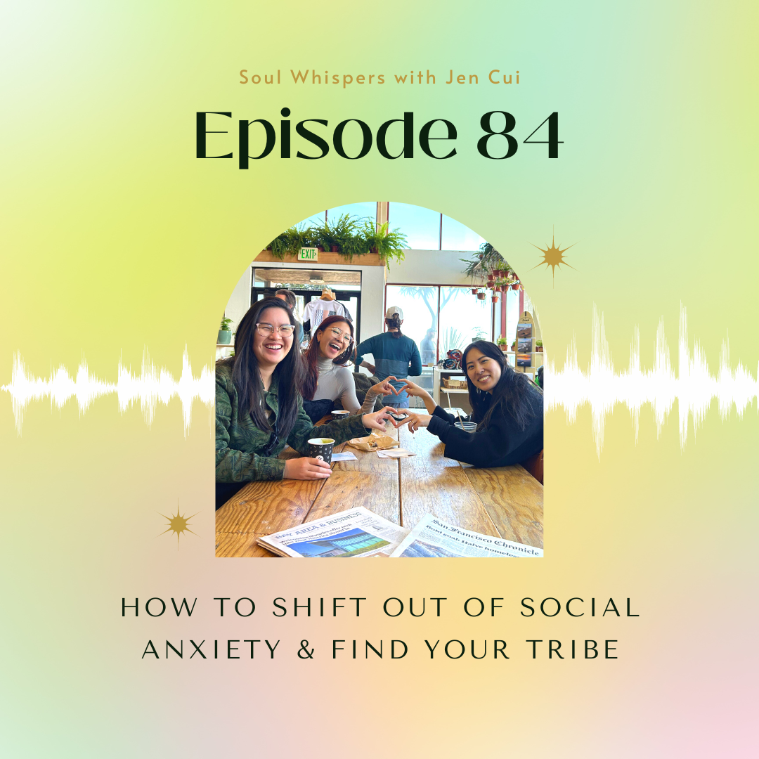 084. how to shift out of social anxiety &amp; find your tribe