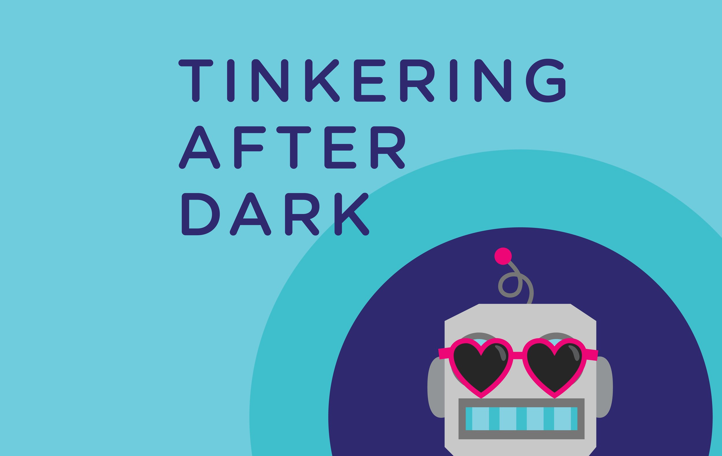 Tinkering After Dark: Robot Date Night