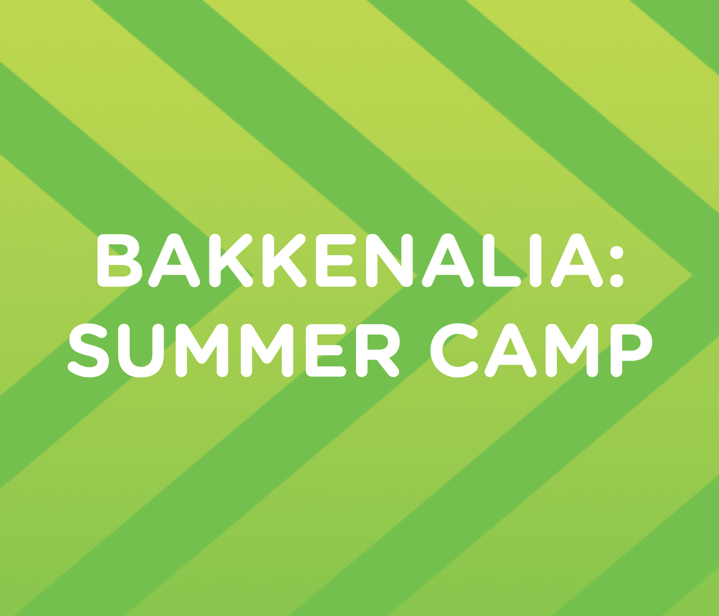 Bakkenalia: Summer Camp