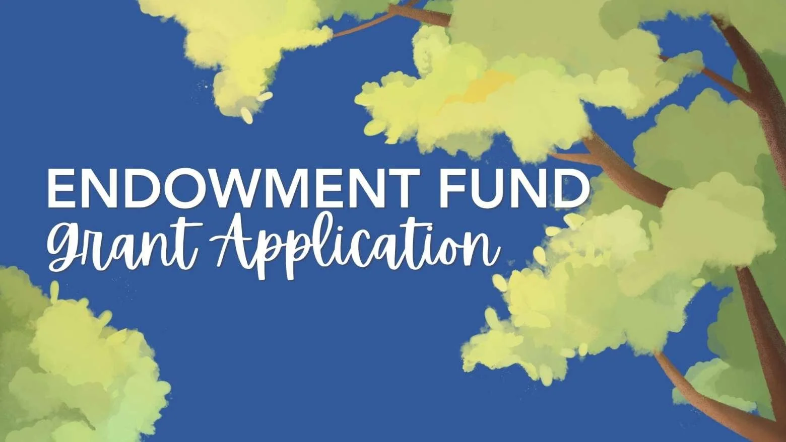 Endowment Fund Grants — Apply Now!