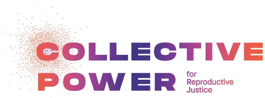 Collective Power for Reproductive Justice