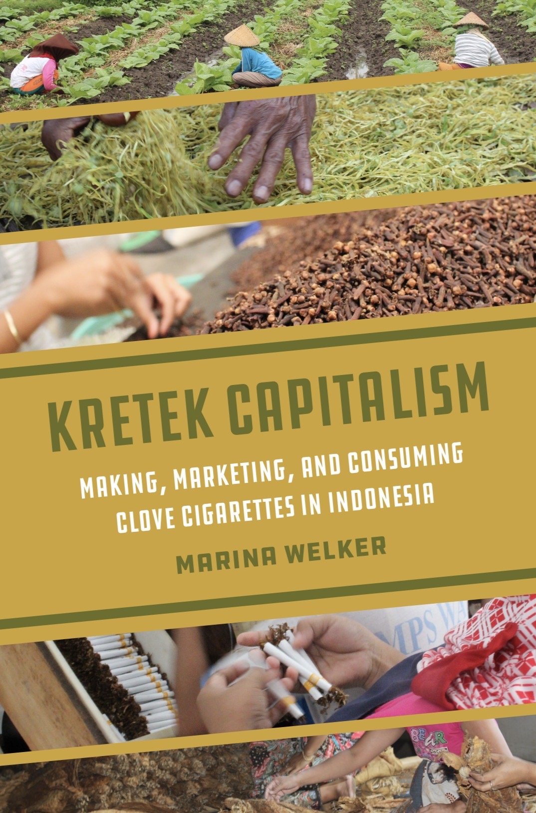KRETEK CAPITALISM: MAKING, MARKETING, AND CONSUMING CLOVE CIGARETTES IN INDONESIA