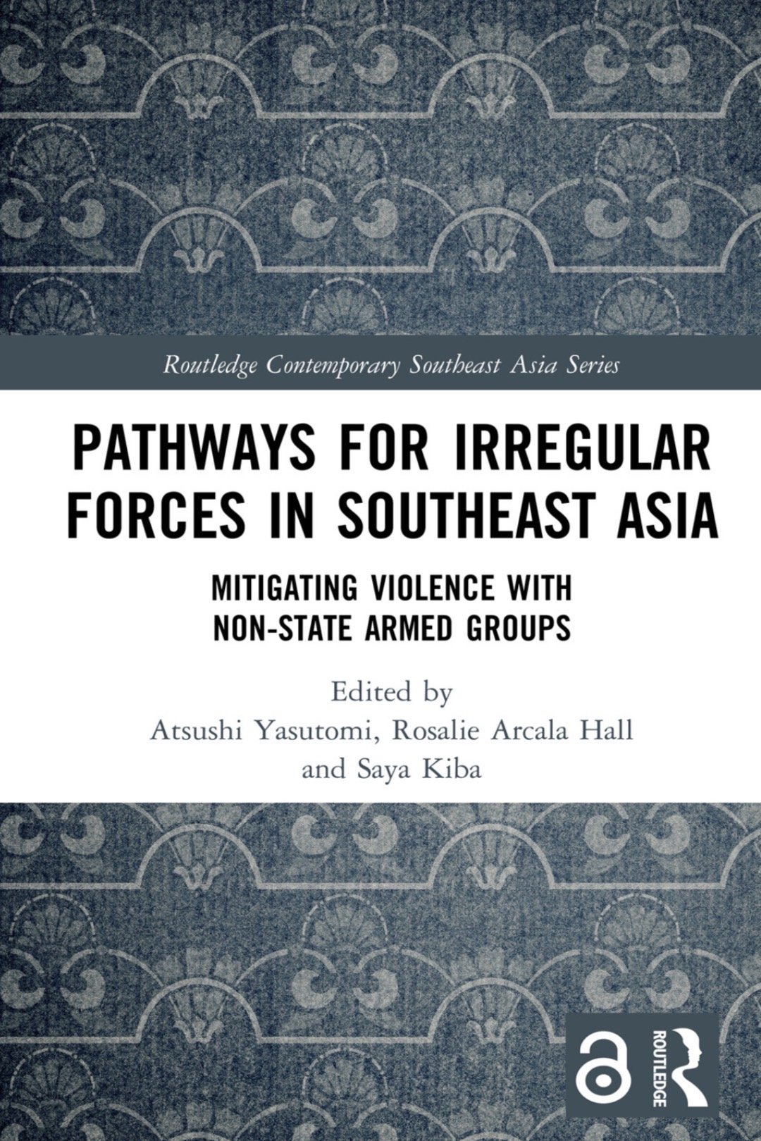 PATHWAYS FOR IRREGULAR FORCES IN SOUTHEAST ASIA: MITIGATING VIOLENCE WITH NON-STATE ARMED GROUPS