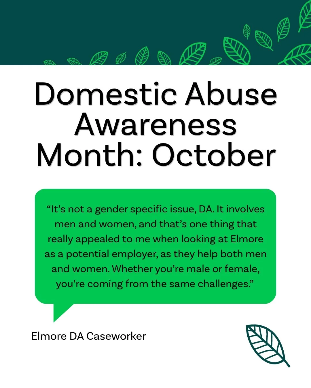 This Domestic Abuse Awareness Month, we want to emphasise the reality that domestic abuse can affect anyone. 

Through our Domestic Abuse Service (Family Solutions Plus), Elmore provides trauma-informed domestic abuse support for parents and guardian
