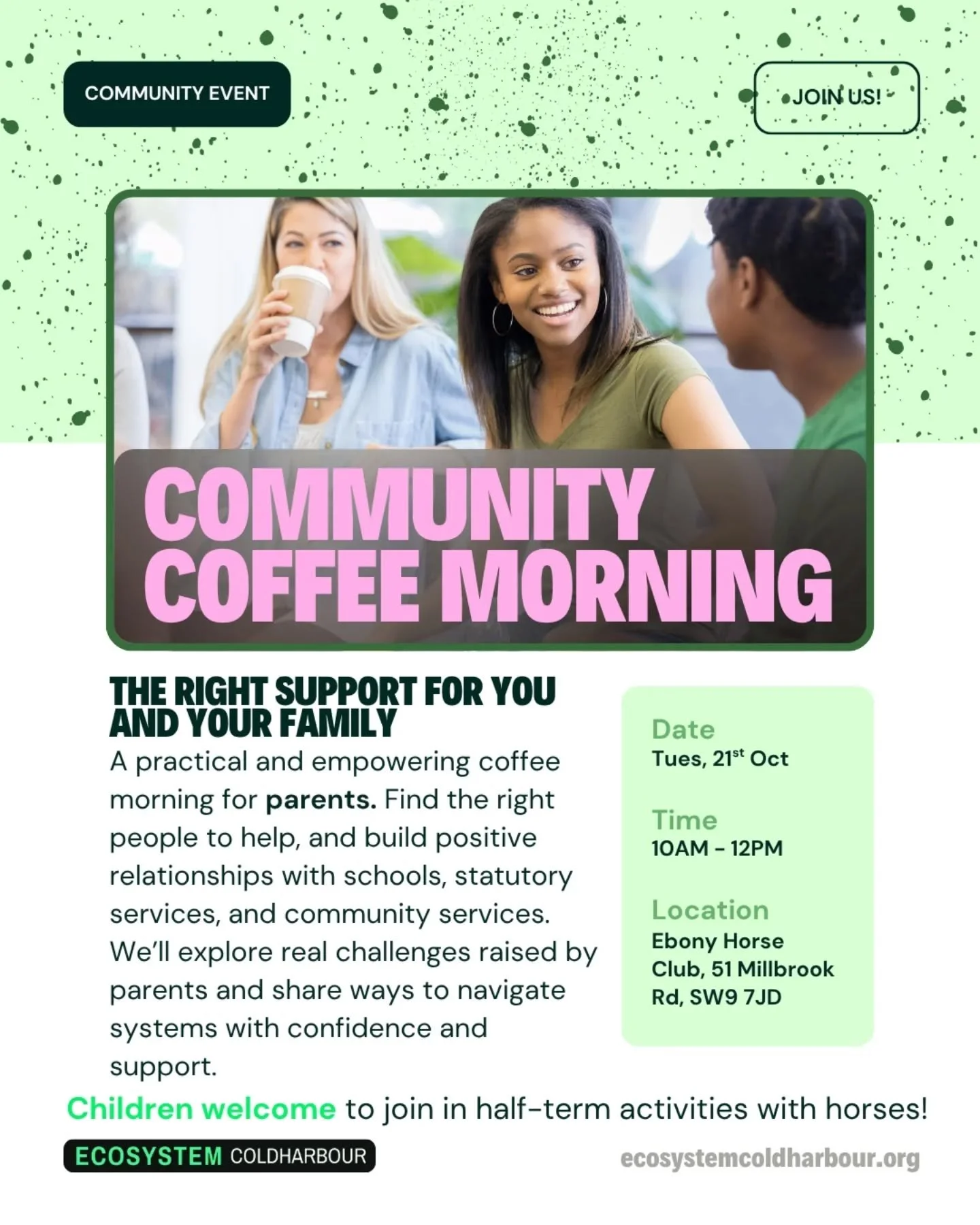 Dear parents , Dont miss it ! 
Tomorrow @ebonyhorseclubbrixton

Community Coffee Morning: The Right Support for You and Your Family

Join us for a practical and empowering 
Community Coffee Morning is designed especially for parents. 

This event off