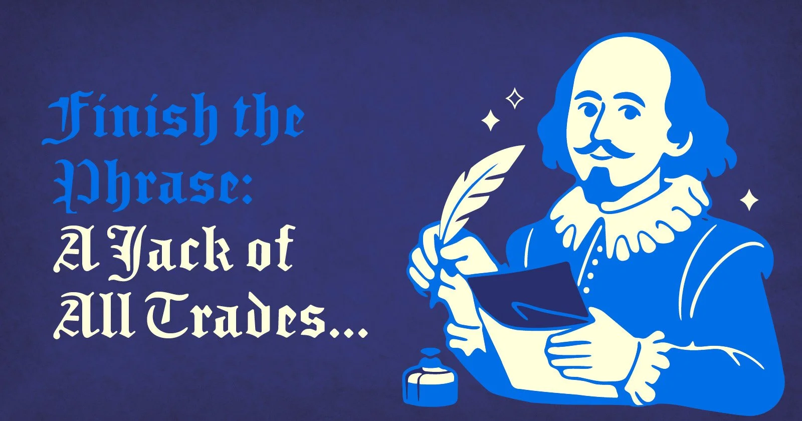 Finish the Phrase: A Jack of All Trades…