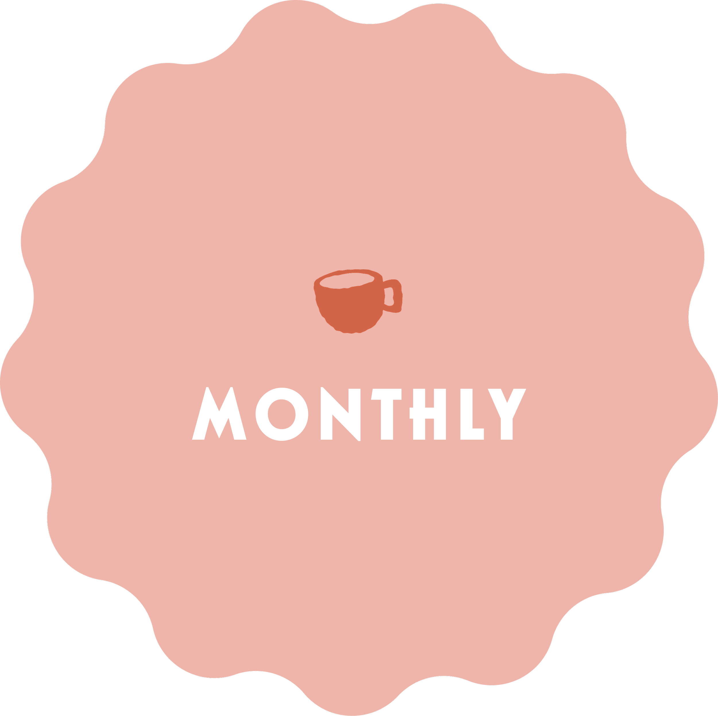 A pink scalloped-edged badge with a small coffee cup illustration and the word 'MONTHLY' in white uppercase letters.
