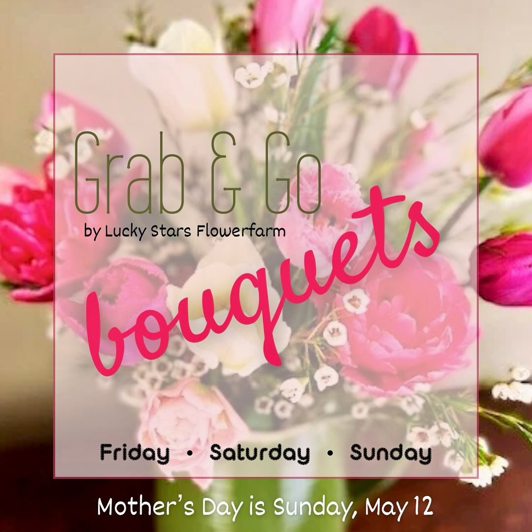 GRAB &amp; GO BOUQUETS 💐 by @luckystarsflowerfarm will be available this Friday 5/10, Saturday 5/11, Sunday 5/12! Treat Mom, yourself, or anyone else! 

$25 reserve online or drop by the tasting room. While supplies last. 
🌷Reserve a bouquet: https