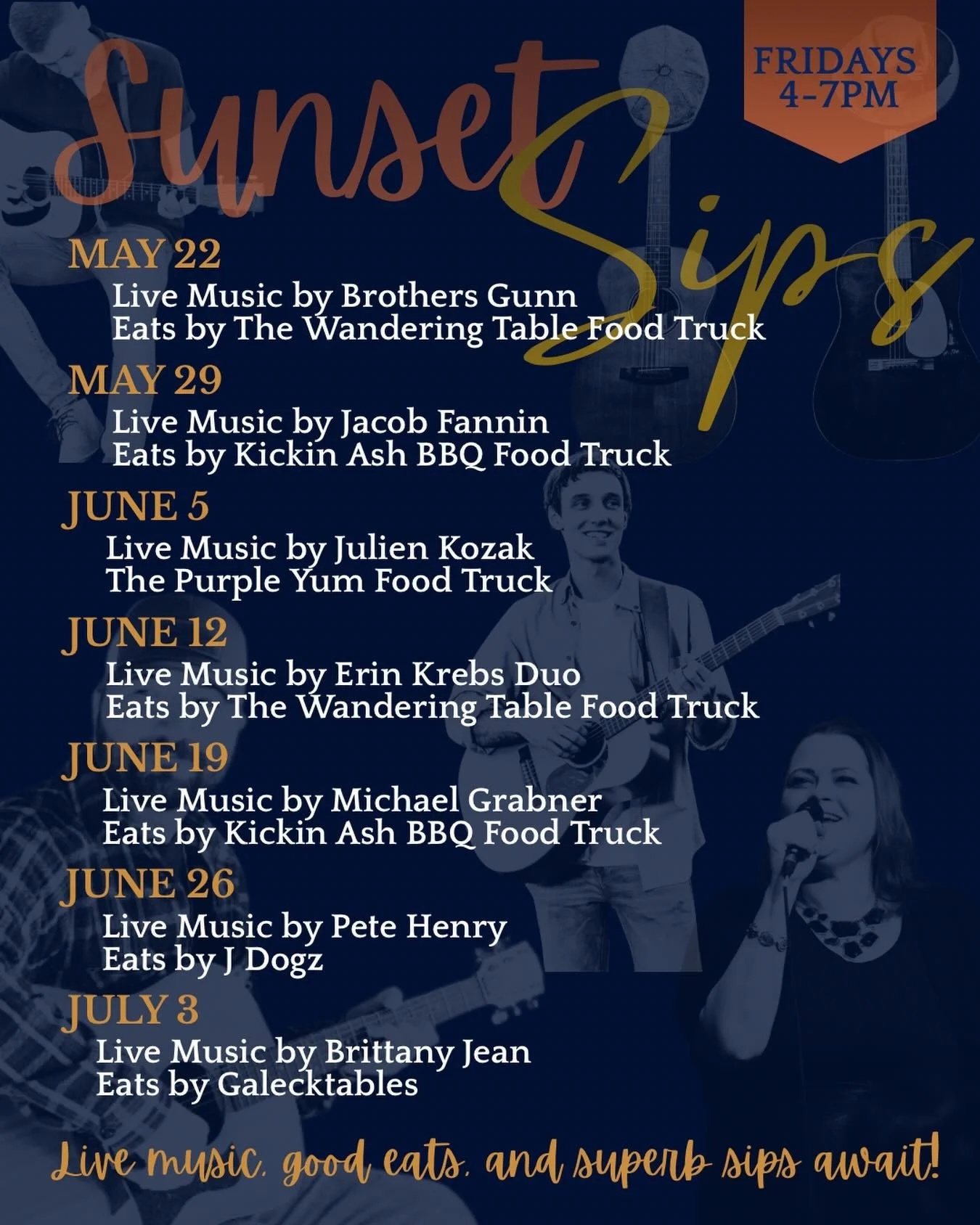 Updated Lineup 🌅 Sunset Sips 

🎵 Live Music 🥙 Good Eats 🍷 Superb Sips Await!

Fridays 4-7pm &bull; Memorial Day Weekend thru July 4th

✨Featuring ✨
🎤 Brothers Gunn, Jacob Fannin, Julien Kozak, Erin Krebs Duo, Michael Grabner, Pete Henry, and Bri