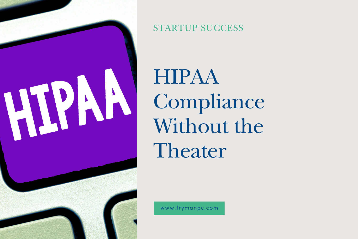 HIPAA Compliance Without the Theater