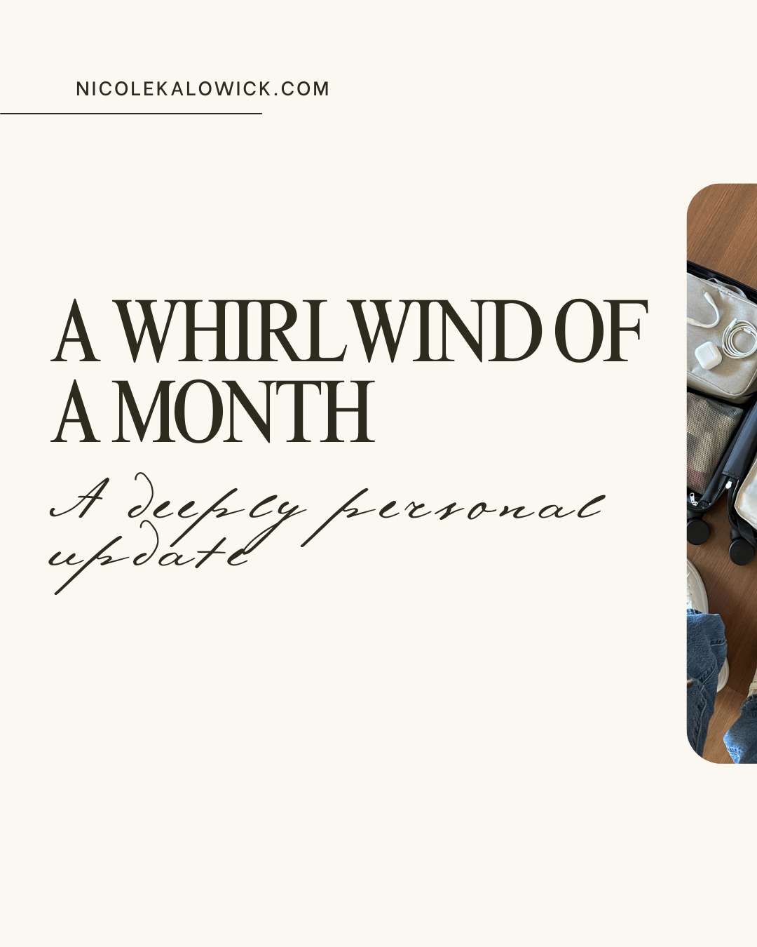 A Whirlwind of a Month and a Deeply Personal Update