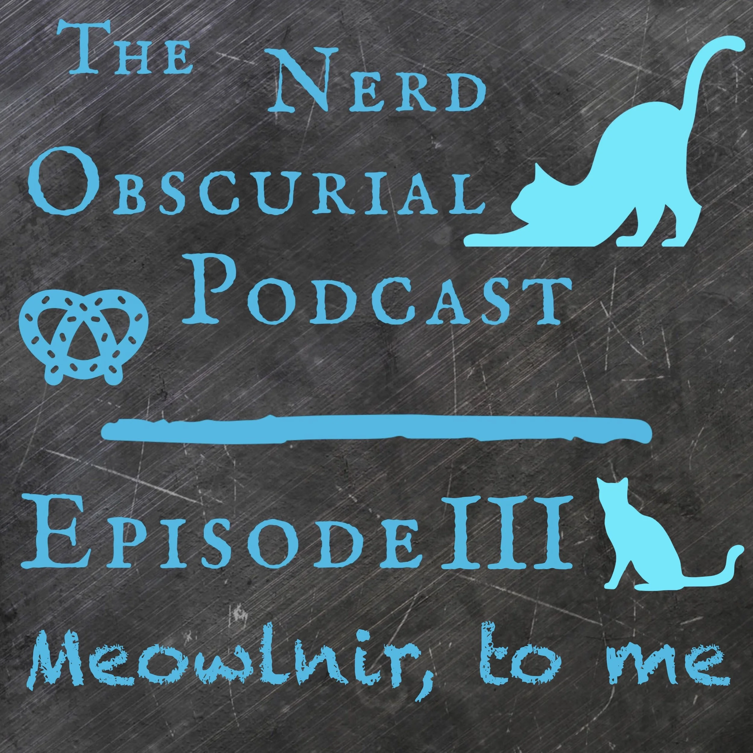 Episode III - Meowlnir, to Me