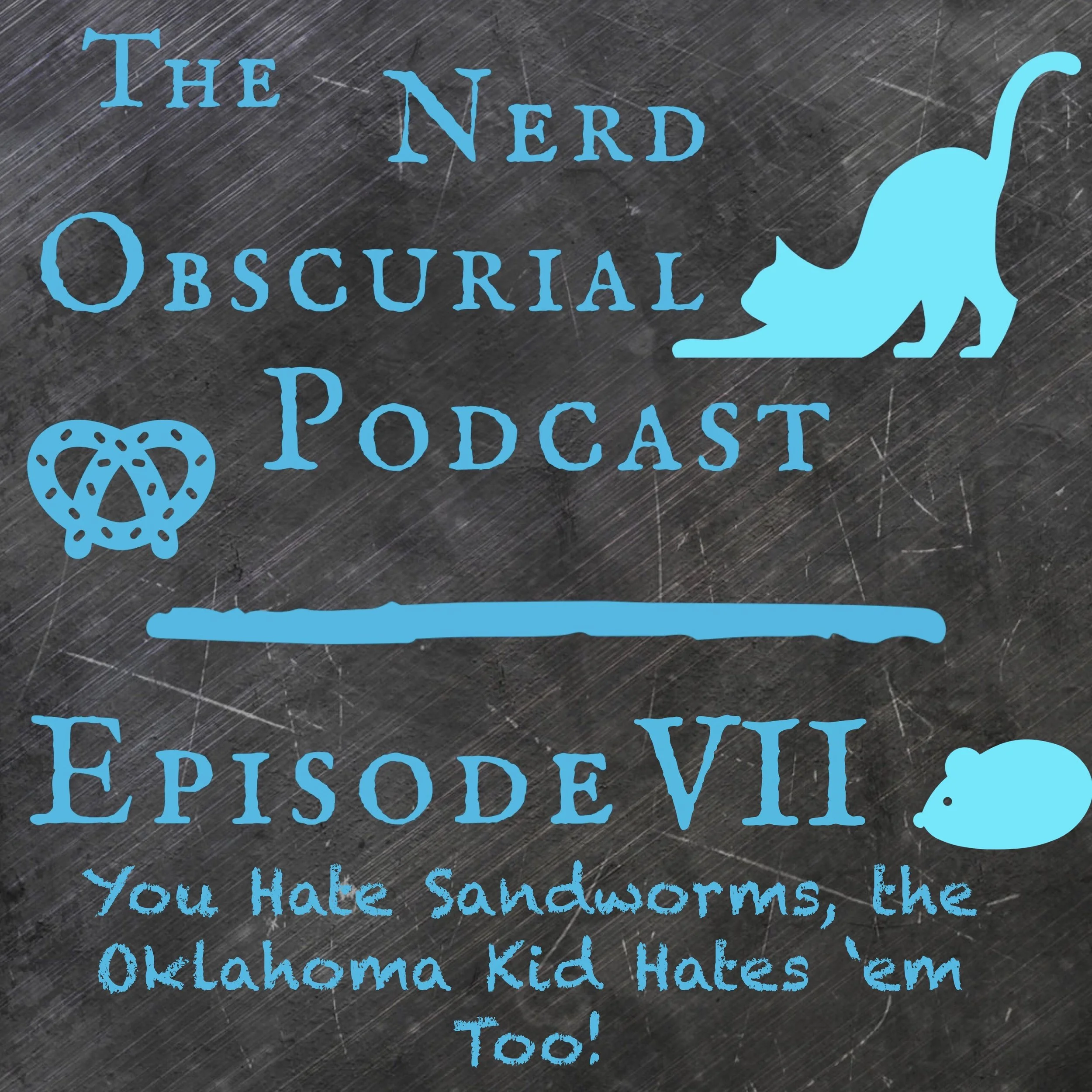 Episode VII - You Hate Sandworms, the Oklahoma Kid Hates ‘em Too!
