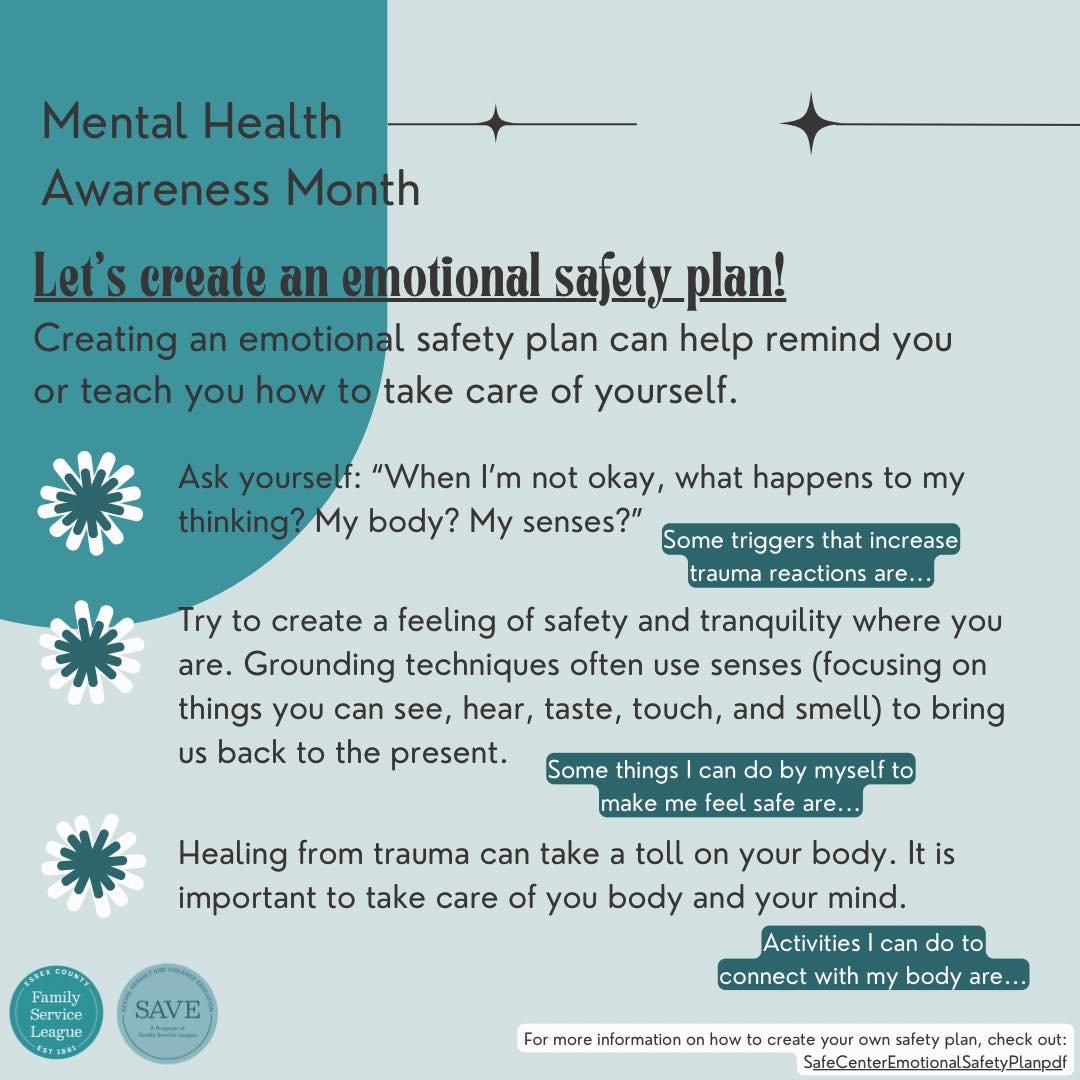 No better way to celebrate Mental Health Awareness Month than to create your own Emotional Safety Plan!
Emotional safety is just as important as physical safety. 
We all deserve to feel emotionally empowered and resilient; having a plan can help us g